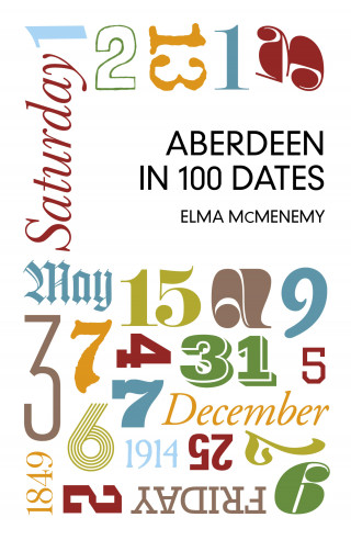 Elma McMenemy: Aberdeen in 100 Dates