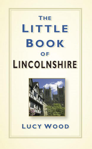 Lucy Wood: The Little Book of Lincolnshire