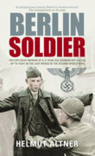 Helmut Altner: Berlin Soldier