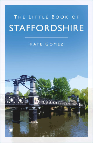 Kate Gomez: The Little Book of Staffordshire