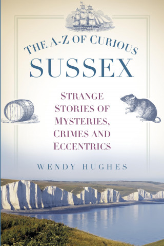 Wendy Hughes: The A-Z of Curious Sussex