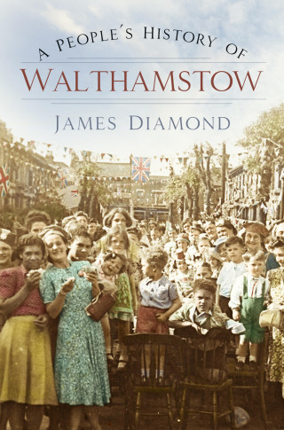 James Diamond: A People's History of Walthamstow