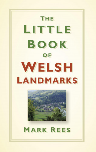 Mark Rees: The Little Book of Welsh Landmarks