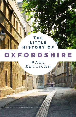 Paul Sullivan: The Little History of Oxfordshire