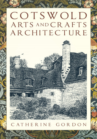 Catherine Gordon: Cotswold Arts and Crafts Architecture