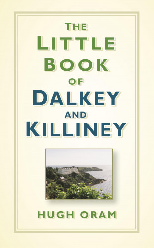 Hugh Oram (deceased): The Little Book of Dalkey and Killiney
