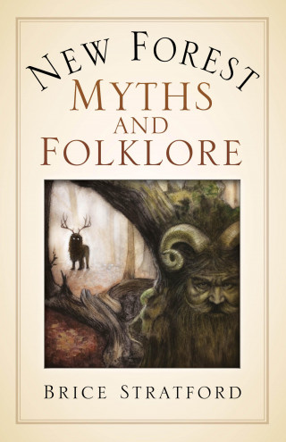 Brice Stratford: New Forest Myths and Folklore