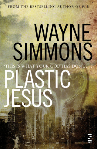 Wayne Simmons: Plastic Jesus