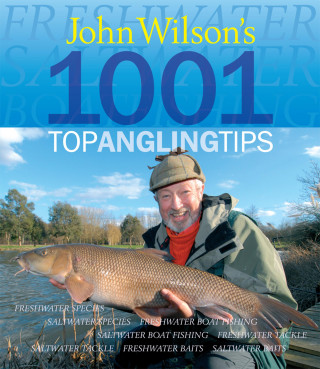 John Wilson: John Wilson's 1001 Top Angling Tips