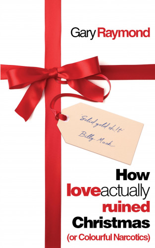 Gary Raymond: How Love Actually Ruined Christmas