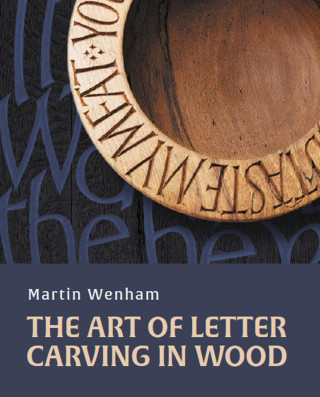 Martin Wenham: Art of Letter Carving in Wood