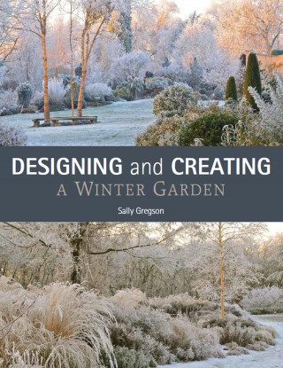 Sally Gregson: Designing and Creating a Winter Garden