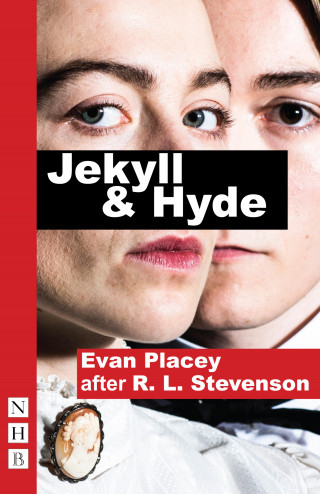Evan Placey, Robert Louis Stevenson: Jekyll & Hyde (NHB Modern Plays)