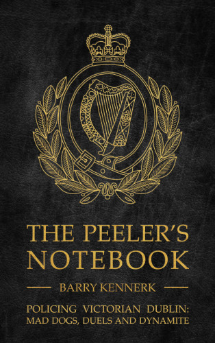 Barry Kennerk: The Peeler's Notebook