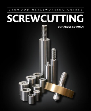 Marcus Bowman: Screwcutting