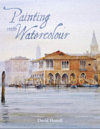 David Howell: Painting with Watercolour