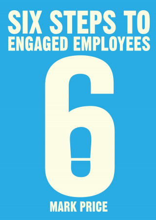 Mark Price: Six Steps to Engaged Employees
