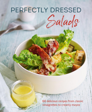 Louise Pickford: Perfectly Dressed Salads