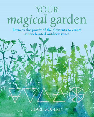 Clare Gogerty: Your Magical Garden