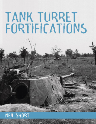 Neil Short: Tank Turret Fortifications