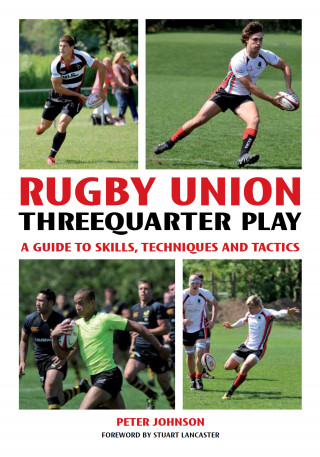 Peter Johnson, Stuart Lancaster: Rugby Union Threequarter Play