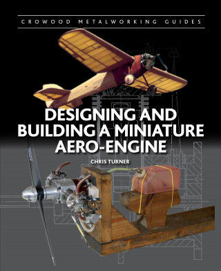 Chris Turner: Designing and Building a Miniature Aero-Engine