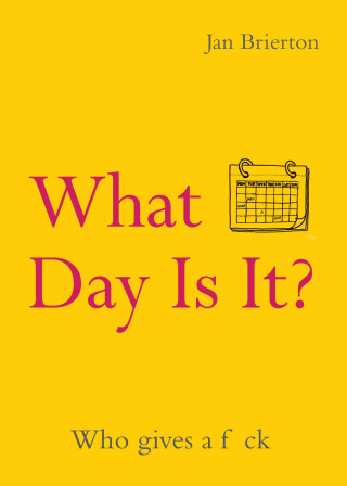 Jan Brierton: What Day Is It?