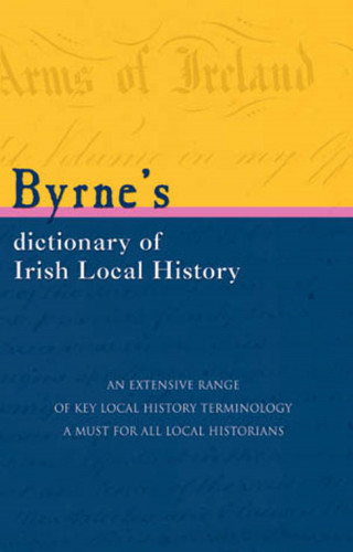 Joseph Byrne: Byrnes Dictionary of Irish Local History