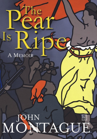 John Montague: The Pear is Ripe