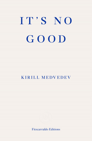 Kirill Medvedev: It's No Good