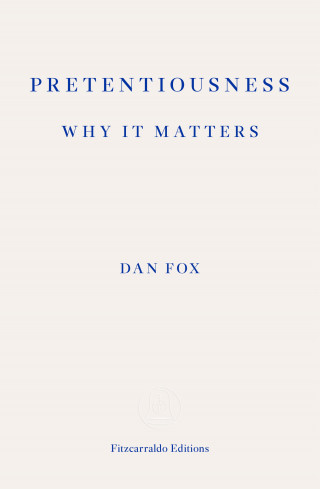 Dan Fox: Pretentiousness: Why it Matters