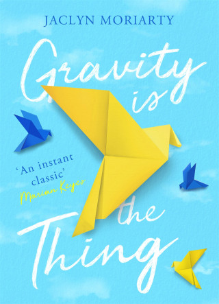 Jaclyn Moriarty: Gravity Is the Thing