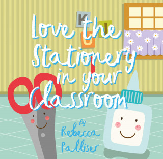 Rebecca Palliser: Love The Stationery In Your Classroom