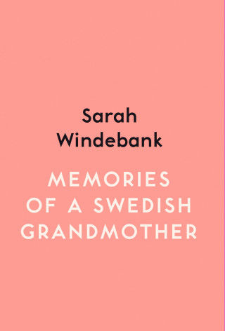 Sarah Windebank: Memories of a Swedish Grandmother