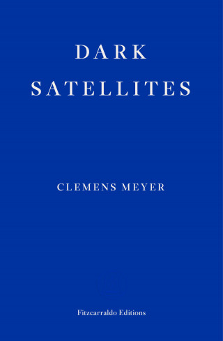 Clemens Meyer: Dark Satellites