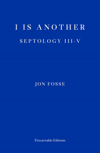 Jon Fosse: I is Another — WINNER OF THE 2023 NOBEL PRIZE IN LITERATURE