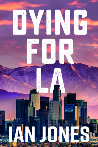 Ian Jones: Dying For LA