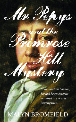 Malyn Bromfield: Mr Pepys and the Primrose Hill Mystery