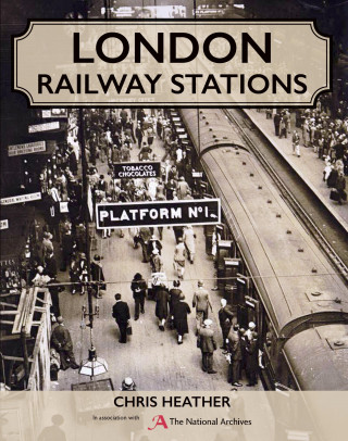 Chris Heather: London Railway Stations