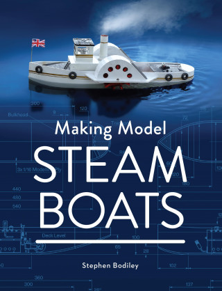 Stephen Bodiley: Making Model Steam Boats