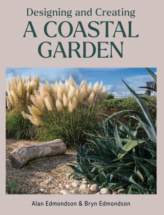 Alan Edmondson, Bryn Edmondson: Designing and Creating a Coastal Garden