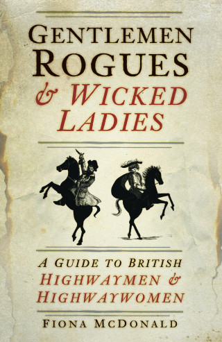 Fiona McDonald: Gentlemen Rogues and Wicked Ladies