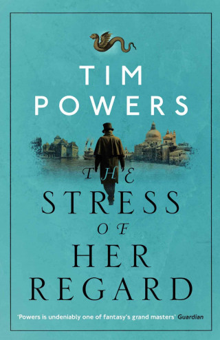 Tim Powers: The Stress of Her Regard