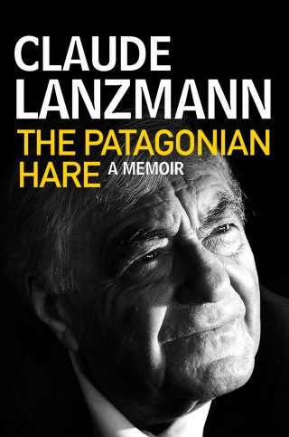 Claude Lanzmann: The Patagonian Hare