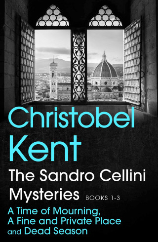 Christobel Kent: The Sandro Cellini Mysteries, Books 1-3