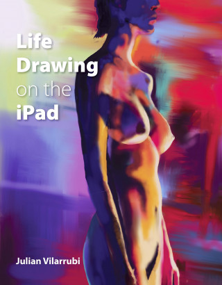 Julian Vilarrubi: Life Drawing on the iPad