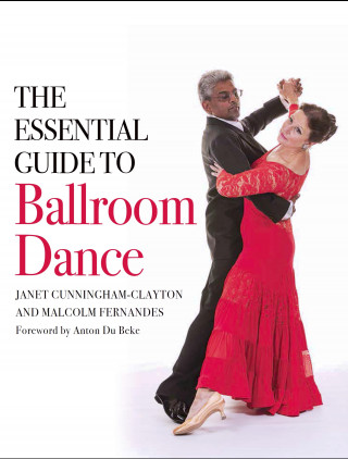 Janet Cunningham-Clayton, Malcolm Fernandes: The Essential Guide to Ballroom Dance