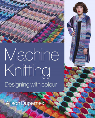 Alison Dupernex: Machine Knitting