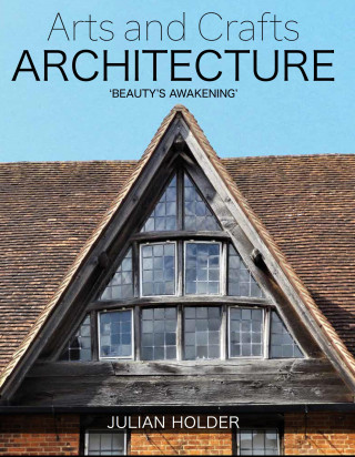 Julian Holder: Arts and Crafts Architecture