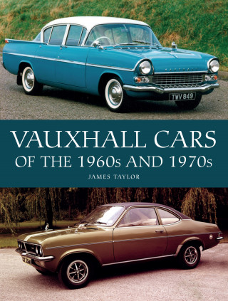 James Taylor: Vauxhall Cars of the 1960s and 1970s